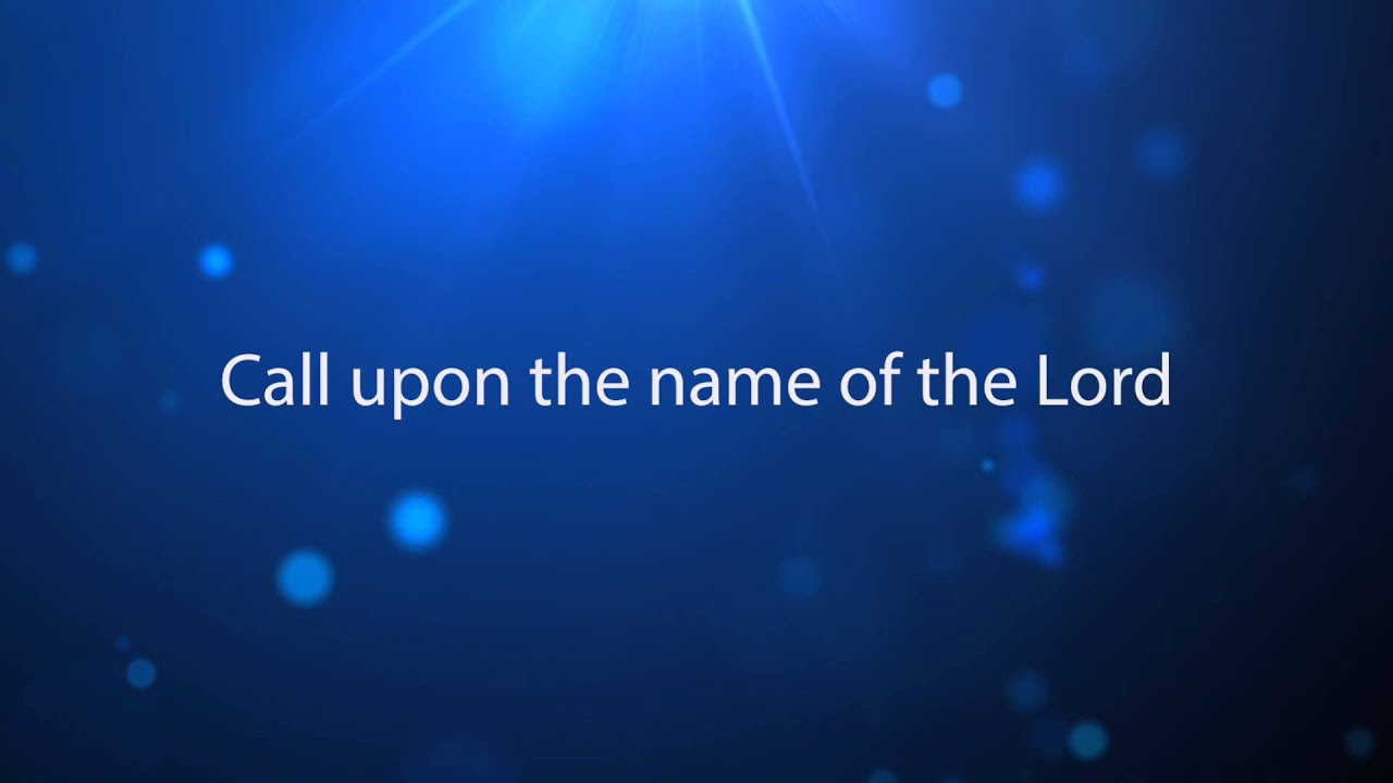 Call Upon The Name of The Lord