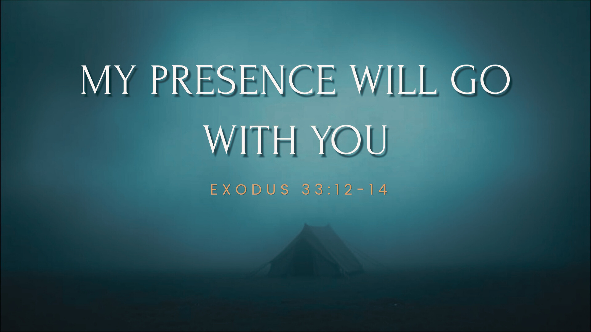 My Presence Will Go With You