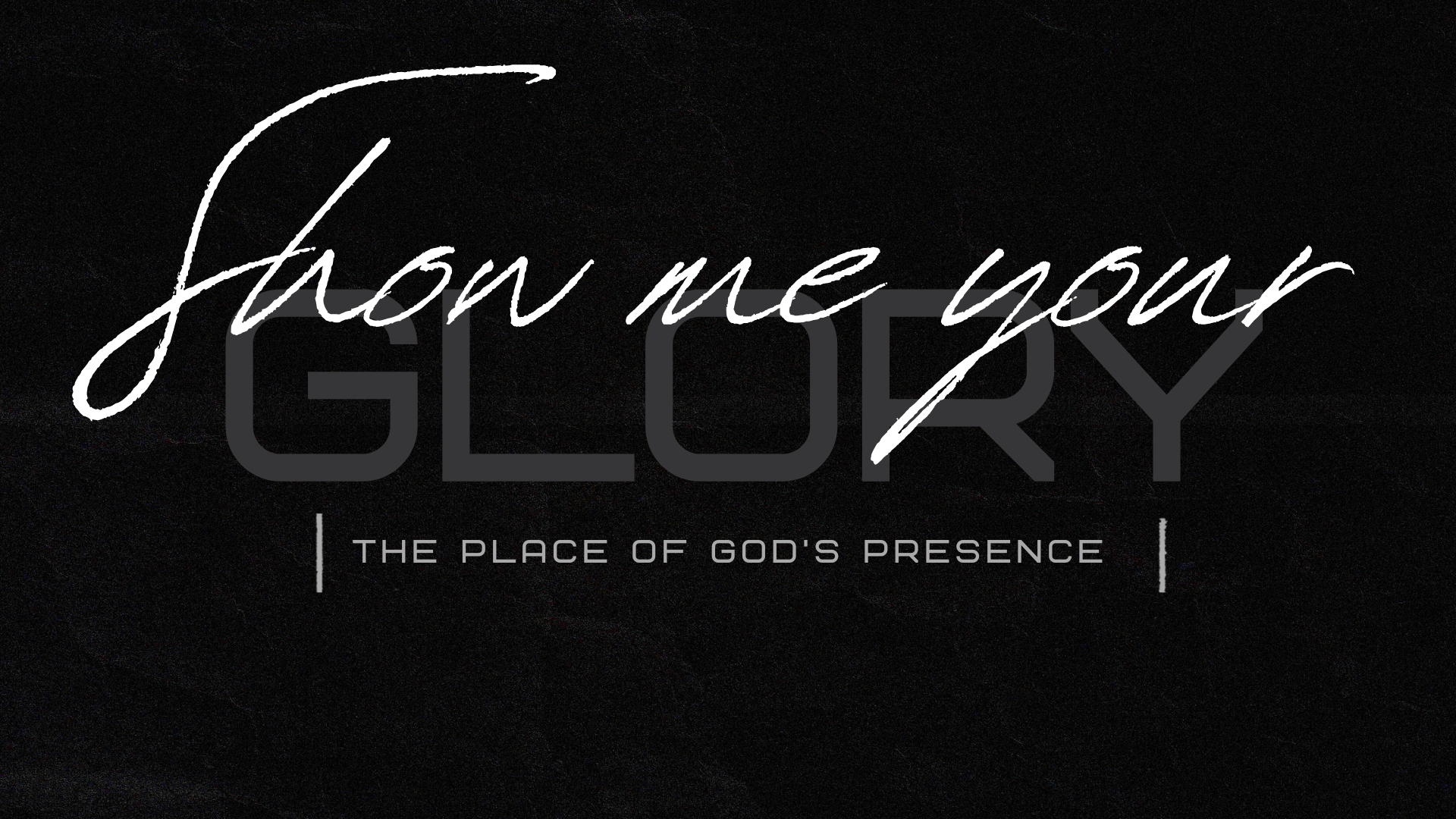 Show Me Your Glory