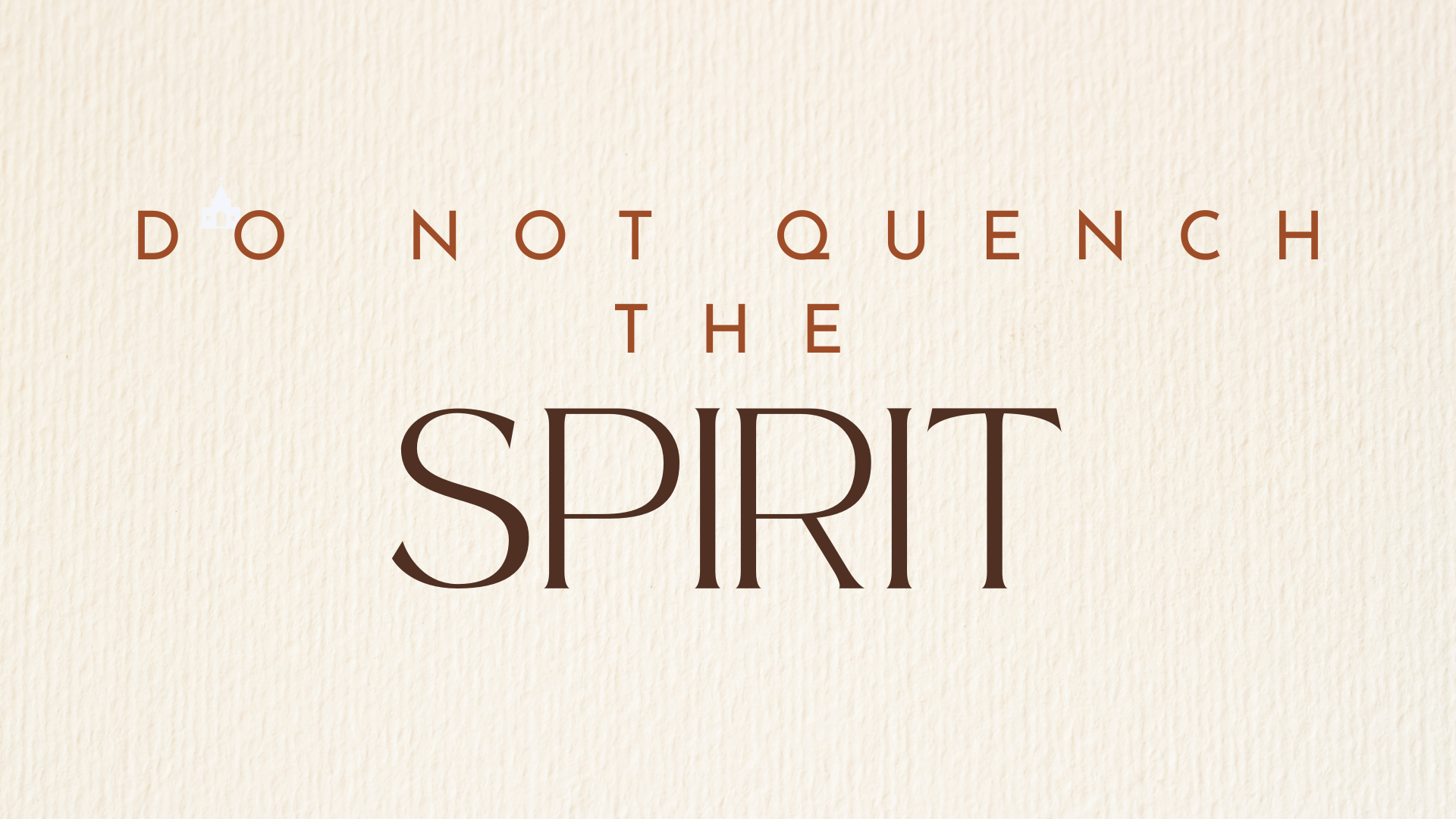 Do Not Quench the Spirit