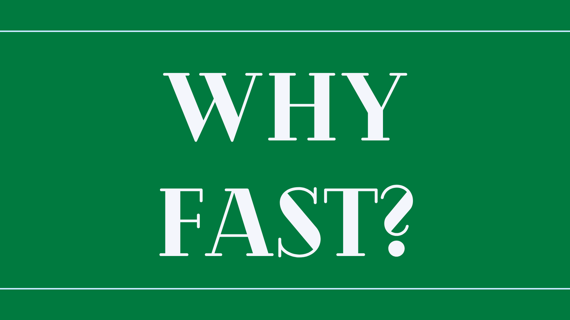 Why Fast?