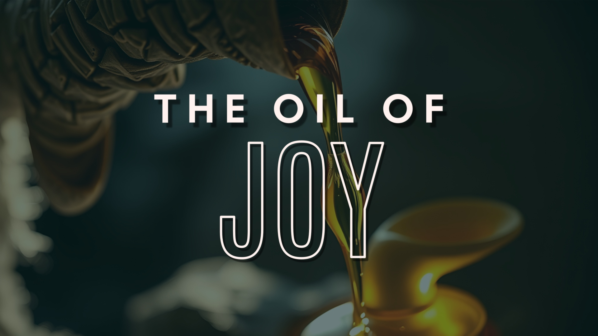 The Oil of Joy